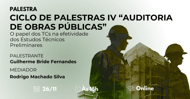 Ciclo de Palestras IV “Auditoria de Obras Públicas”: O papel dos TCs na efetividade dos Estudos Técnicos Preliminares