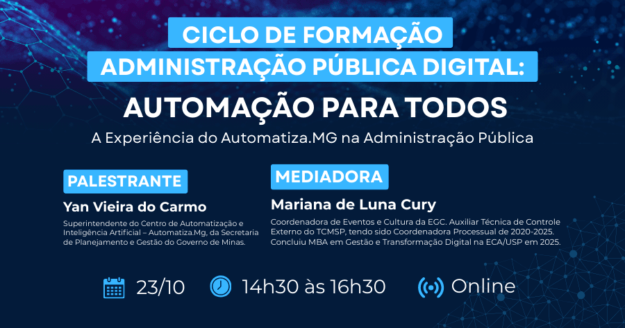 Ciclo de Formação: Administração Pública Digital - Automação para Todos: A Experiência do Automatiza.MG na Administração Pública