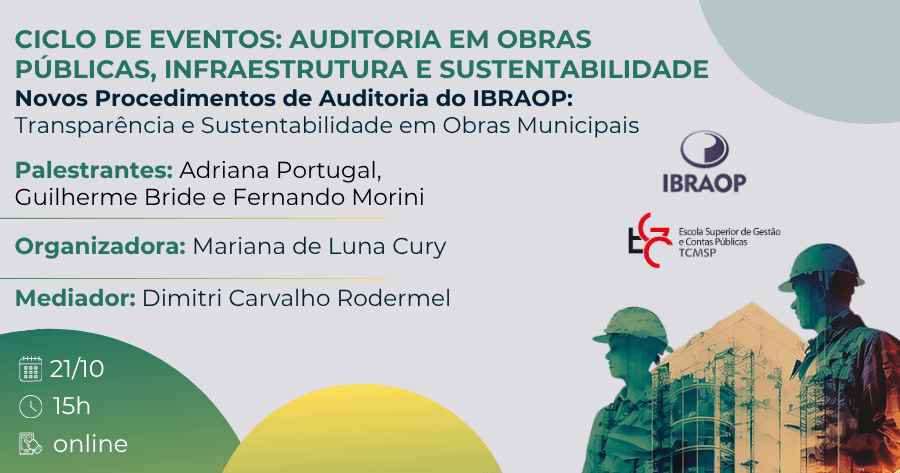 Ciclo de eventos: Auditoria em Obras Públicas, Infraestrutura e Sustentabilidade - Novos Procedimentos de Auditoria do IBRAOP: Transparência e Sustentabilidade em Obras Municipais