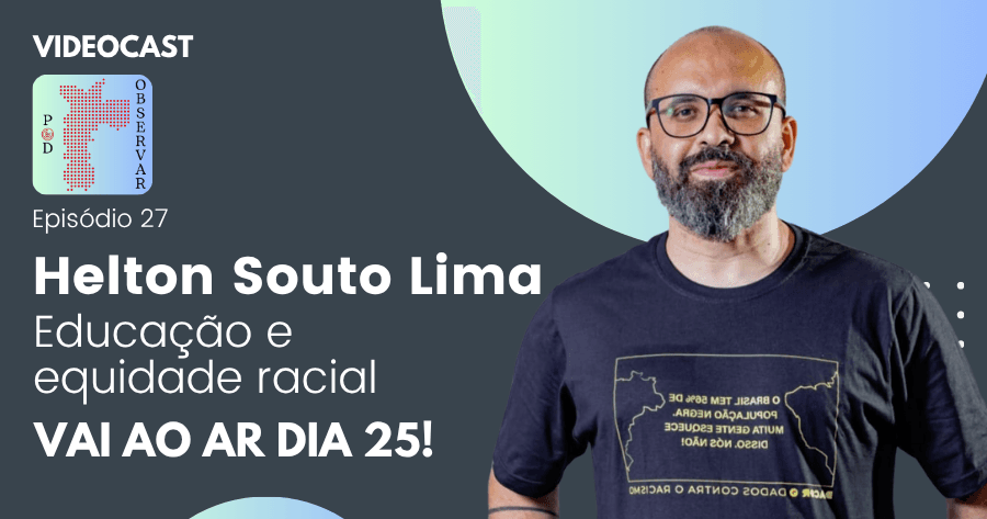 Nova edição do Pod Observar vai tratar de educação e equidade racial