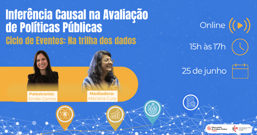 Ciclo de Eventos: Na trilha dos dados - Inferência Causal na Avaliação de Políticas Públicas