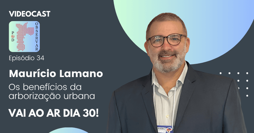 Pod Observar debate sobre a importância da arborização em centros urbanos