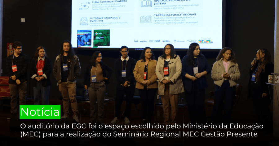 MEC realiza Seminário Regional Gestão Presente na EGC