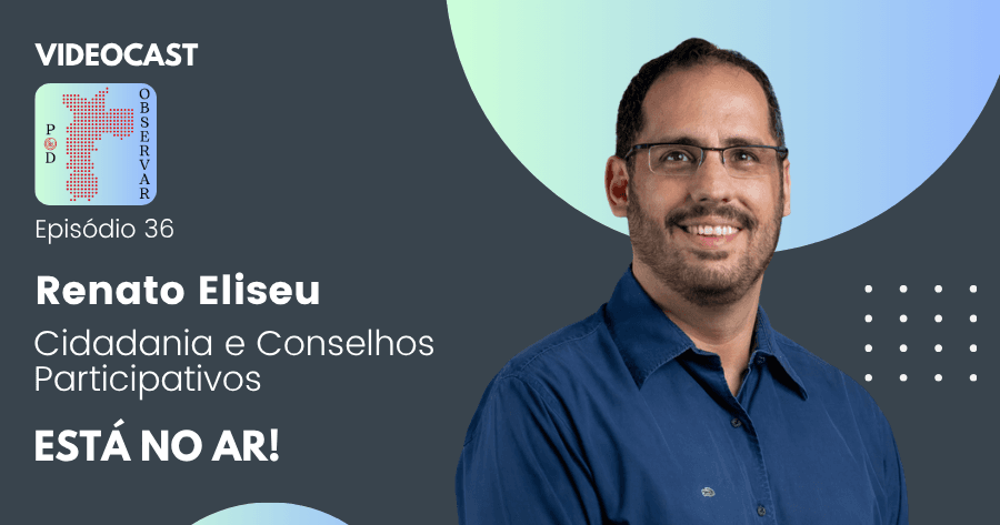 Pod Observar de agosto debate Conselhos Participativos e Cidadania