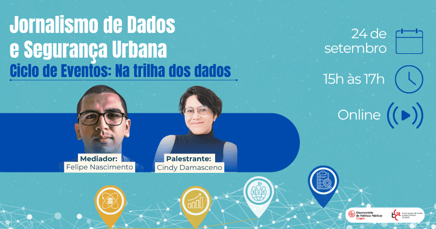 Ciclo de Eventos: Na trilha dos dados - Jornalismo de Dados e Segurança Urbana