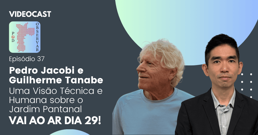 Jardim Pantanal: um problema social, no Pod Observar de setembro